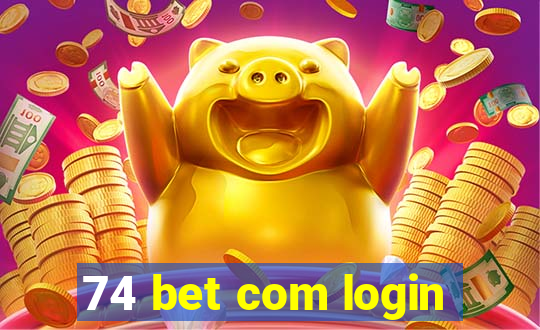 74 bet com login